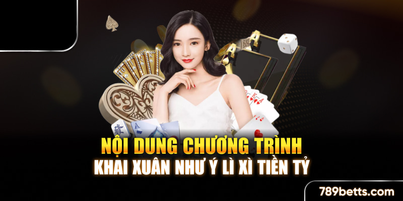 Nội dung chương trình khuyến mãi chào xuân 2024 tại 789BET