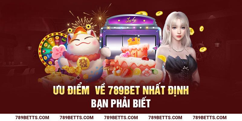 Ưu điểm về ứng dụng 789BET nhất định bạn phải biết