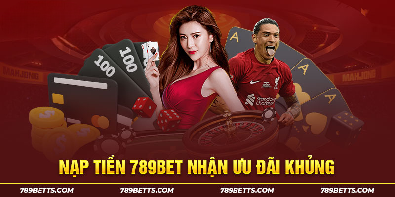 Các cách thực hiện giao dịch nạp tiền 789BET