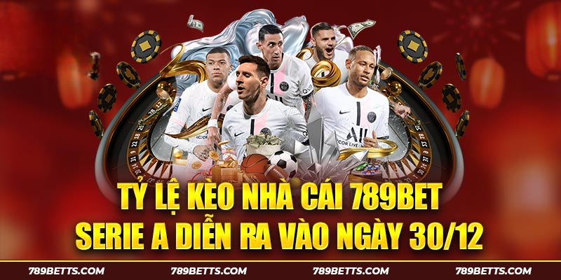 Thắng đậm kèo Serie A với 789BET trong hôm nay.