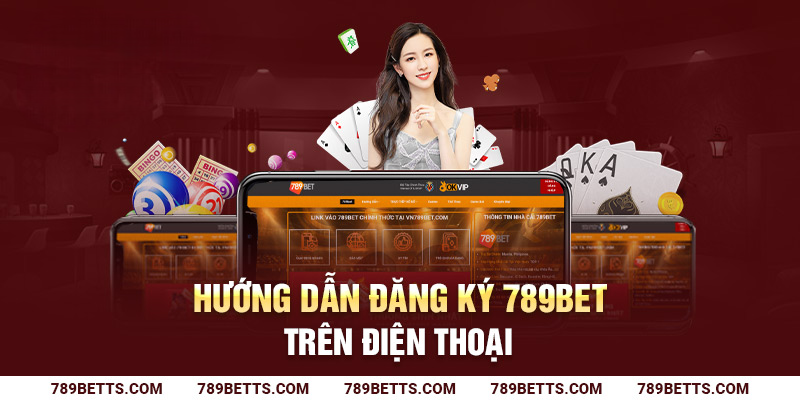 Hướng dẫn đăng ký 789BET trên điện thoại